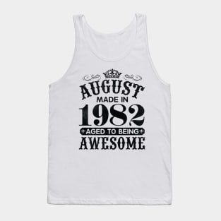 August Made In 1982 Aged To Being Awesome Happy Birthday 38 Years Old To Me You Papa Daddy Son Tank Top